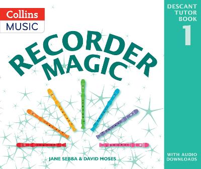 Recorder Magic: Descant Tutor Book 1 - Sebba, Jane, and Moses, David, and Collins Music (Prepared for publication by)