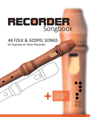 Recorder Songbook - 48 Folk and Gospel Songs: for the Soprano or Tenor Recorder + Sounds Online - Schipp, Bettina, and Boegl, Reynhard