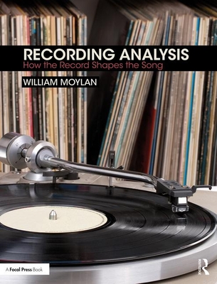 Recording Analysis: How the Record Shapes the Song - Moylan, William