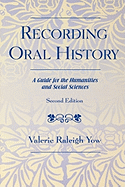 Recording Oral History, Second Edition: A Guide for the Humanities and Social Sciences