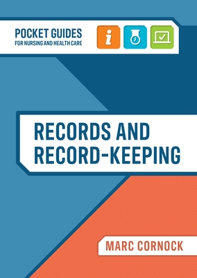 Records and Record-keeping: A Pocket Guide for Nursing and Health Care - Cornock, Marc