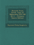 Records from Erech, Time of Nabonidus (555-538 B.C.) - Primary Source Edition