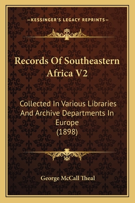 Records of Southeastern Africa V2: Collected in Various Libraries and Archive Departments in Europe (1898) - Theal, George McCall