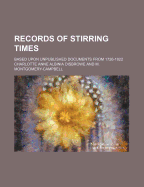 Records of Stirring Times: Based Upon Unpublished Documents from 1726-1822