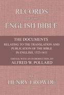 Records of the English Bible: The Documents Relating to the Translation and Publication of the Bible in English, 1525-1611