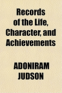 Records of the Life, Character, and Achievements