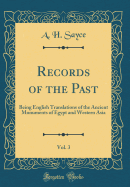 Records of the Past, Vol. 3: Being English Translations of the Ancient Monuments of Egypt and Western Asia (Classic Reprint)