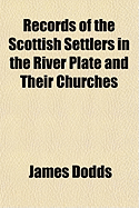 Records of the Scottish Settlers in the River Plate and Their Churches