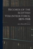 Records of the Scottish Volunteer Force, 1859-1908