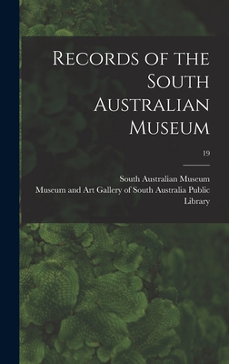 Records of the South Australian Museum; 19 - South Australian Museum (Creator), and Public Library, Museum And Art Galler (Creator)