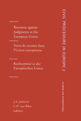 Recourse Against Judgments in the European Union: Recourse Against Judgements in the European Union, Vol 2 - Jolowicz, J a, and Van Rhee, C H