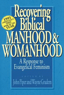 Recovering biblical manhood & womanhood: Reponse To Evangelical Feminism