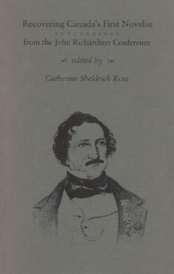 Recovering Canada's First Novelist - Ross, Catherine Sheldrick (Editor)