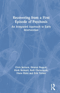 Recovering from a First Episode of Psychosis: An Integrated Approach to Early Intervention