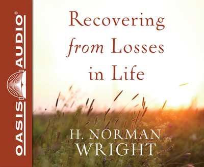 Recovering from Losses in Life - Wright, H Norman, and Day, Thomas (Narrator)