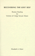 Recovering the Lost Self: Shame-Healing for Victims of Clergy Sexual Abuse