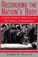 Recovering the Nation's Body: Cultural Memory, Medicine,