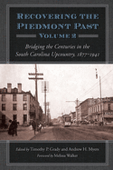 Recovering the Piedmont Past: Bridging the Centuries in the South Carolina Upcountry, 1877-1941