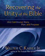 Recovering the Unity of the Bible: One Continuous Story, Plan, and Purpose
