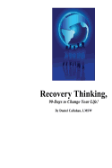 Recovery Thinking, 90-Days to Change Your Life!: Changing the way we think on a daily basis. - Callahan Msw, Daniel J