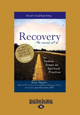 Recovery'the Sacred Art: The Twelve Steps as Spiritual (Large Print 16pt) - Borysenko Rami Shapiro and Joan, and Borysenko, Joan, PH.D., and Shapiro, Rami, Rabbi