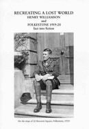 Recreating a Lost World: Henry Williamson and Folkestone,1919-20: Fact into Fiction