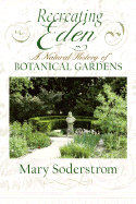 Recreating Eden: A Natural History of Botanical Gardens