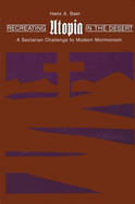 Recreating Utopia in the Desert: A Sectarian Challenge to Modern Mormonism