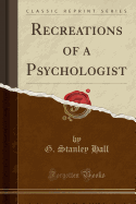 Recreations of a Psychologist (Classic Reprint)