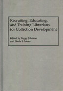 Recruiting, Educating, and Training Librarians for Collection Development