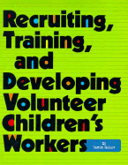 Recruiting, Training, and Developing Volunteer Children's Workers