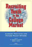 Recruiting Youth in the College Market: Current Practice and Future Policy Options - Kilburn, Rebecca M, and Asch, Beth J