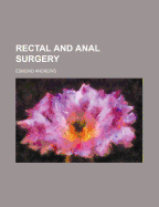 Rectal and Anal Surgery