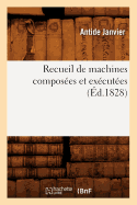 Recueil de Machines Composes Et Excutes (d.1828)