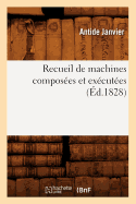 Recueil de Machines Compos?es Et Ex?cut?es (?d.1828)