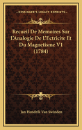 Recueil de Memoires Sur L'Analogie de L'Ectricite Et Du Magnetisme V1 (1784)