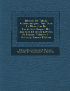 Recueil de Tables Astronomiques, Pub. Sous La Direction de l'Acad?mie Royale Des Sciences Et Belles-Lettres de Prusse; Volume 2 - Lambert, Johann Heinrich, and Deutsche Akademie Der Wissenschaften Zu (Creator)