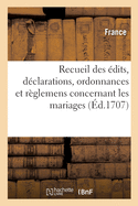 Recueil des dits, dclarations, ordonnances et rglemens concernant les mariages