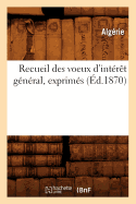 Recueil Des Voeux D'Interet General, Exprimes (Ed.1870)