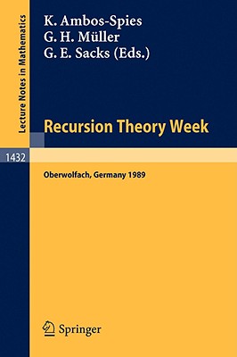 Recursion Theory Week - Ambos-Spies, Klaus (Editor), and Mller, Gert H (Editor), and Sacks, Gerald E (Editor)