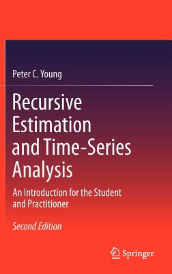 Recursive Estimation and Time-Series Analysis: An Introduction for the Student and Practitioner - Young, Peter C