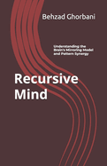 Recursive Mind: Understanding the Brain's Mirroring Model and Pattern Synergy