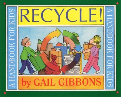 Recycle!: A Handbook for Kids - Gibbons, Gail