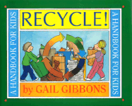 Recycle!: A Handbook for Kids - Gibbons, Gail