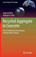 Recycled Aggregate in Concrete: Use of Industrial, Construction and Demolition Waste