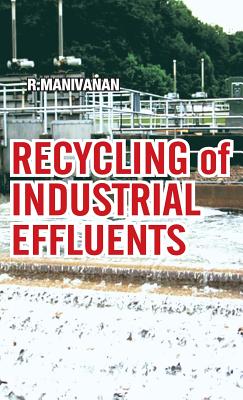 Recycling of Industrial Effluents - Manivanan, R.