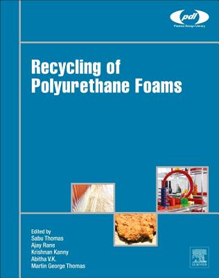 Recycling of Polyurethane Foams - Thomas, Sabu (Editor), and Rane, Ajay Vasudeo (Editor), and Kanny, Krishnan (Editor)