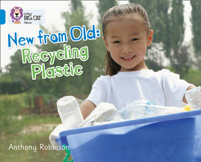 Recycling Plastic: Band 04/Blue - Robinson, Anthony, and Collins Big Cat (Prepared for publication by)