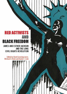 Red Activists and Black Freedom: James and Esther Jackson and the Long Civil Rights Revolution