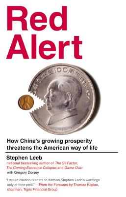 Red Alert: How China's Growing Prosperity Threatens the American Way of Life - Leeb, Stephen, Ph.D., and Dorsey, Gregory